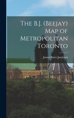 The B.J. (Beejay) Map of Metropolitan Toronto - Jamieson, James Bruce