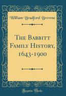 The Babbitt Family History, 1643-1900 (Classic Reprint)