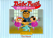 The Babe Ruth Ballet School