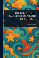 The Babes in the Basket; or, Daph and Her Charge