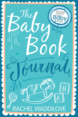 The Baby Book Journal: Your baby, your story - Waddilove, Rachel