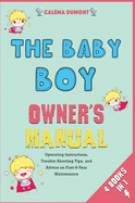 The Baby Boy Owner's Manual [4 in 1]: Operating Instructions, Trouble-Shooting Tips, and Advice on First-6-Year Maintenance