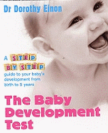 The Baby Development Test: A step-by-step guide to checking your child's progress from birth to five - Einon, Dorothy