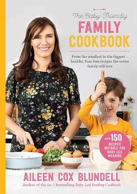 The Baby Friendly Family Cookbook - Aileen Cox Blundell