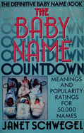 The Baby Name Countdown: Meanings and Popularity Ratings for 50,000 Names