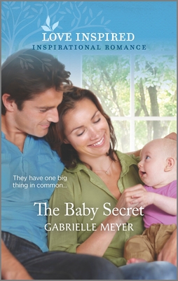 The Baby Secret: An Uplifting Inspirational Romance - Meyer, Gabrielle