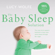 The Baby Sleep Solution: The stay-and-support method to help your baby sleep through the night