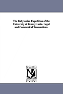 The Babylonian Expedition of the University of Pennsylvania. Legal and Commerical Transactions.