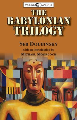 The Babylonian Trilogy - Moorcock, Michael (Introduction by), and Doubinsky, Seb