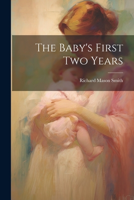 The Baby's First Two Years - Smith, Richard Mason