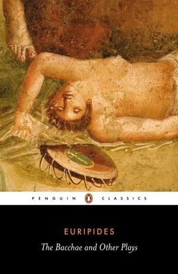 The Bacchae and Other Plays - Euripides, and Davie, John (Introduction by), and Rutherford, Richard (Introduction by)