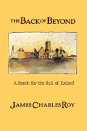 The Back of Beyond: A Search for the Soul of Ireland