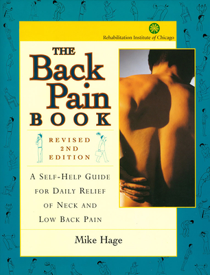 The Back Pain Book: A Self-Help Guide for the Daily Relief of Back and Neck Pain - Hage, Mike