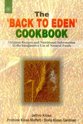 The Back to Eden Cookbook - Kloss, Jethro