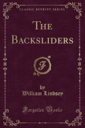 The Backsliders (Classic Reprint)