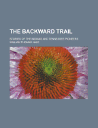 The Backward Trail; Stories of the Indians and Tennessee Pioneers