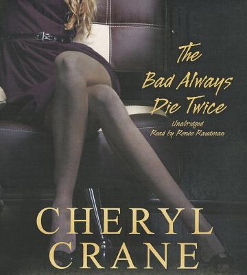 The Bad Always Die Twice - Crane, Cheryl, and Raudman, Renee (Read by)