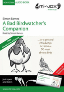 The Bad Birdwatcher's Companion - Barnes, Simon