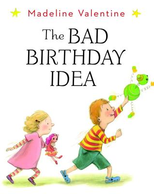 The Bad Birthday Idea - Valentine, Madeline