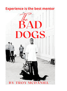 The Bad Dogs: Experience is the best mentor