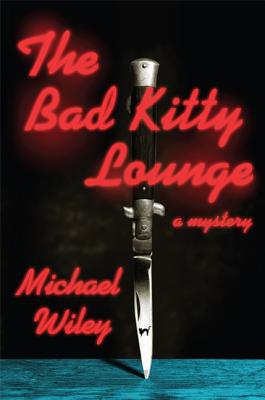 The Bad Kitty Lounge - Wiley, Michael