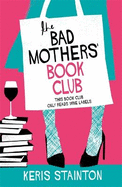 The Bad Mothers' Book Club: A laugh-out-loud novel full of humour and heart