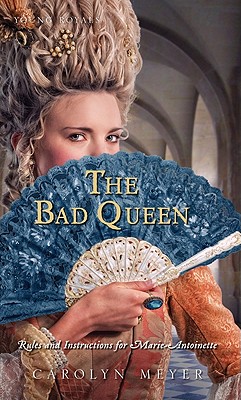 The Bad Queen: Rules and Instructions for Marie-Antoinette - Meyer, Carolyn