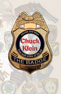 The Badge: Stories and Tales from Both Sides of the Law - Klein, Chuck