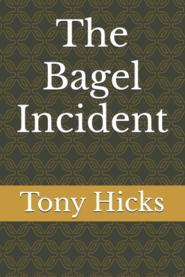 The Bagel Incident - Hicks, Tony