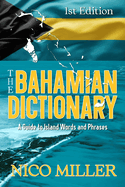 The Bahamian Dictionary: A Guide to Island Words and Phrases