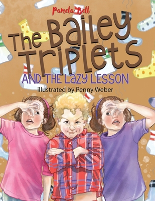 The Bailey Triplets and the Lazy Lesson - Bell, Pamela