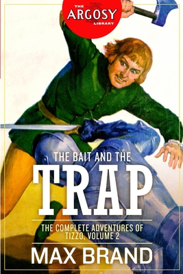 The Bait and the Trap: The Complete Adventures of Tizzo, Volume 2 - Nolan, William F (Introduction by), and Brand, Max