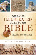 The Baker Illustrated Guide to the Bible: A Book-By-Book Companion