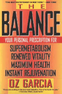 The Balance: Your Personal Prescription for *Super Metabolism *Renewed Vitality *Maximum Health *Instant Rejuvenation