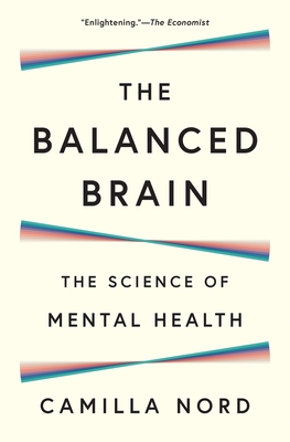 The Balanced Brain: The Science of Mental Health - Nord, Camilla