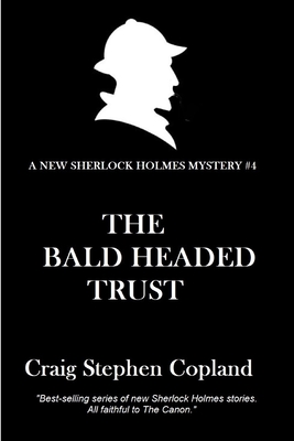The Bald-Headed Trust: A New Sherlock Holmes Mystery - Copland, Craig Stephen