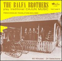 The Balfa Brothers Play Traditional Cajun Music, Vols. 1-2 - The Balfa Brothers