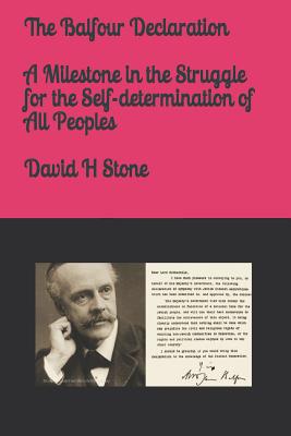 The Balfour Declaration - A Milestone in the Struggle for the Self-Determination of All Peoples - Stone, David H