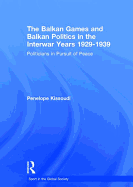 The Balkan Games and Balkan Politics in the Interwar Years 1929 - 1939: Politicians in Pursuit of Peace