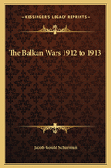 The Balkan Wars 1912 to 1913