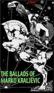 The Ballads of Marko Kraljevic: An Epic Poem - Kraljevic, Marko, and D'Eraille, Edouard (Editor), and Smith, Alderson (Revised by)