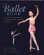 The Ballet Book: A Young Person's Guide to Classical Dance - Bowes, Deborah, and Pawelak, Lydia (Photographer)