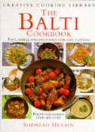 The Balti Cookbook: Fast, Simple and Delicious Stir-fry Curries - Husain, Shehzad