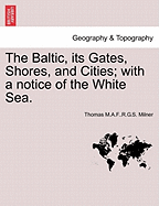The Baltic, Its Gates, Shores, and Cities; With a Notice of the White Sea