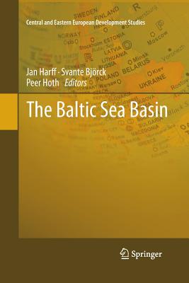 The Baltic Sea Basin - Harff, Jan (Editor), and Bjrck, Svante (Editor), and Hoth, Peer (Editor)