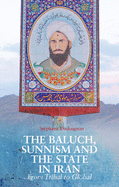 The Baluch, Sunnism and the State in Iran: From Tribal to Global