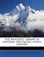 The Bancroft Library as Material for Pacific States History
