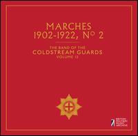 The Band of the Coldstream Guards, Vol. 12: Marches 1902-1922, No. 2 - Band of Coldstream Guards