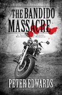 The Bandido Massacre: A True Story of Bikers, Brotherhood and Be