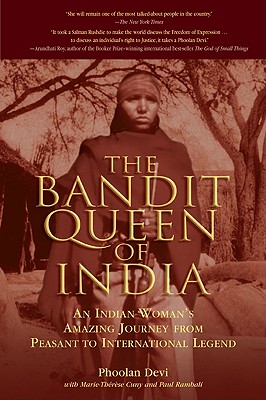 The Bandit Queen of India: An Indian Woman's Amazing Journey from Peasant to International Legend - Devi, Phoolan, and Cuny, Marie-Therese, and Rambali, Paul